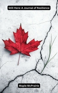 Ebook Inglese téléchargement gratuit Still Here: A Journal of Resilience en francais par Maple McPrairie