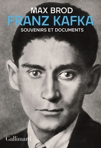 Maqs Brod - Franz Kafka. Souvenirs Et Documents.