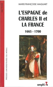 L'Espagne De Charles Ii Et La France 1665-1700