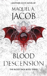  Maquel A. Jacob - Blood Descension - Blood Saga, #3.