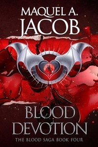  Maquel A. Jacob - Blood Devotion - Blood Saga, #4.