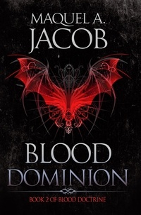  Maquel A. Jacob - Blood Dominion - Blood Saga, #2.