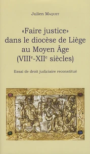 "Faire justice" dans le diocèse de Liège au Moyen Age (VIIIe-XIIe siècles)