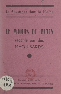 Maquisards du Maquis de Blacy - La Résistance dans la Marne : le Maquis de Blacy.