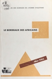 Mar Fall - Le Bordeaux des Africains.