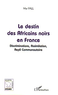 Mar Fall - Le destin des Africains noirs en France.