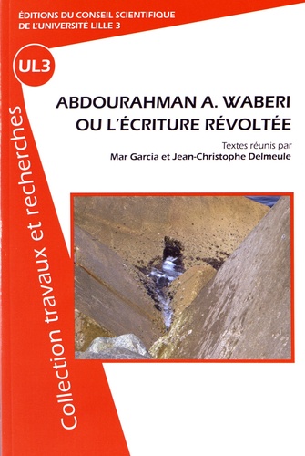 Mar Garcia et Jean-Christophe Delmeule - Abdourahman A. Waberi ou l'écriture révoltée.