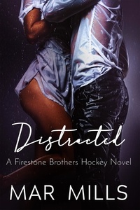  Mar Mills - Distracted - A Firestone Brothers Hot Hockey Romance.