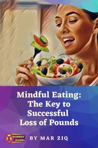  Mar Ziq - Mindful Eating: The Key to Successful  Loss of Pounds.