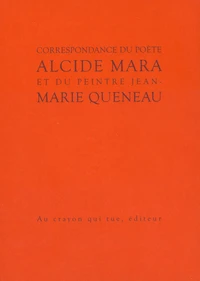 Correspondance du poète Alcide Mara et du peintre Jean-Marie Queneau