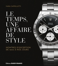 Mara Cappelletti - Le temps, une affaire de style - Montres d'exception de 1900 à nos jours.