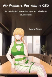 My Favorite Position is CEO: An Untalented Intern has Eyes and a Body for Advancement
