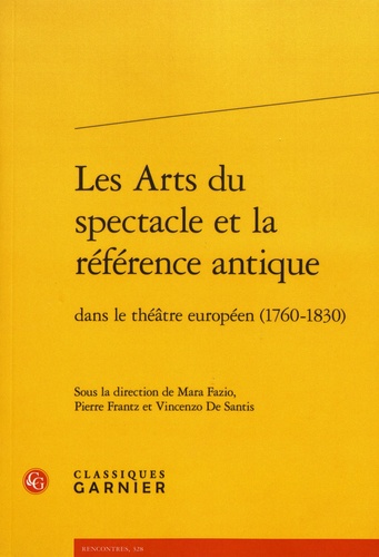 Les arts du spectacle et la référence antique dans le théâtre européen (1760-1830)