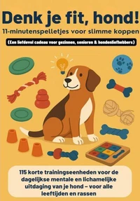 Denk je fit, hond! – 11-minutenspelletjes voor slimme koppen (Een liefdevol cadeau voor gezinnen, senioren &amp; hondenliefhebbers)