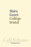 Mara Goyet - Collège brutal.