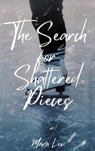  Mara Lee - The Search for Shattered Pieces - Hearts on Ice, #1.