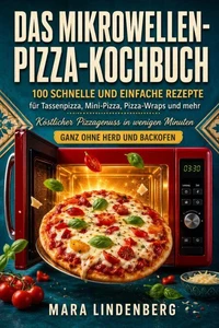 Das Mikrowellen-Pizza-Kochbuch
