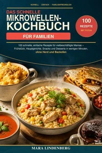 Das schnelle Mikrowellen-Kochbuch für Familien