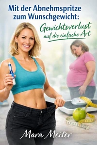 Mit der Abnehmspritze zum Wunschgewicht