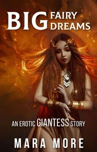 Big Fairy Dreams: An Erotic Giantess Story