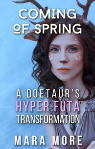 Coming of Spring: A Doetaur’s Hyper Futa Transformation
