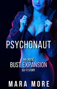 Psychonaut: An Erotic Bust Expansion Sci-Fi Story