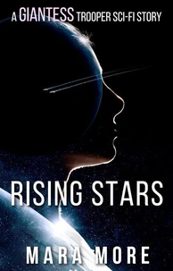 Rising Stars: A Giantess Trooper Sci-Fi Story