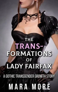The Transformations of Lady Fairfax: A Gothic Transgender Growth Story