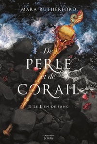Ebook pdfs téléchargement gratuit De perle et de corail, tome 2  - Le Lien de sang (French Edition) 9791040110361 par Mara Rutherford, Céline Morzelle
