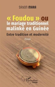 Foudou ou le mariage traditionnel malinké en Guinée