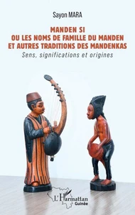 Manden Si, ou les noms de famille du Manden et autres traditions des mandenkas