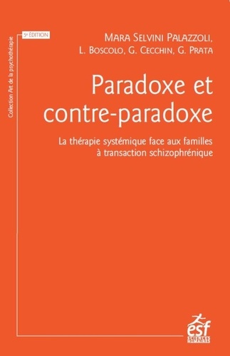 Paradoxe et contre-paradoxe. Un nouveau mode thérapeutique face aux familles à transaction schizophrénique 5e édition