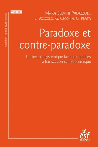 Paradoxe et contre-paradoxe. Un nouveau mode thérapeutique face aux familles à transaction schizophrénique 5e édition