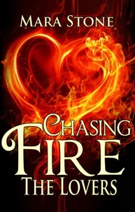 Chasing Fire (Part 4): The Lovers