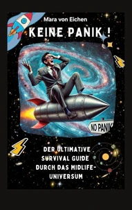 Keine Panik! Der ultimative Survival Guide durch das Midlife Universum