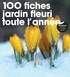  Marabout - 100 fiches jardin fleuri toute l'année.