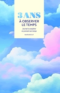  Marabout - 3 ans à observer le temps - Journal à compléter en prenant son temps.