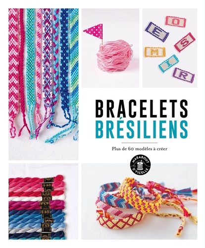 Bracelets Brésiliens - Plus de 60 modèles à créer de Marabout - Grand  Format - Livre - Decitre