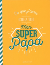 Téléchargez des livres sur ipod nano Ce que j'aime chez toi mon super papa  9782501136174 par Marabout in French