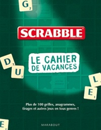  Marabout - Le cahier de vacances scrabble - Plus de 100 grilles, anagrammes, tirages et autres jeux en tous genres !.