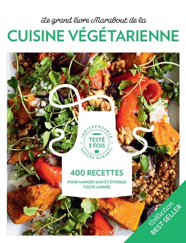 Le grand livre Marabout de la cuisine végétarienne. 400 recettes
