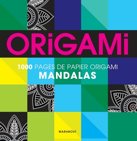  Marabout - Origami mandalas - Pour réaliser 500 pliages.