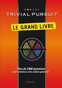  Marabout - Trivial pursuit le grand livre - Plus de 3000 questions pour améliorer votre culture générale !.