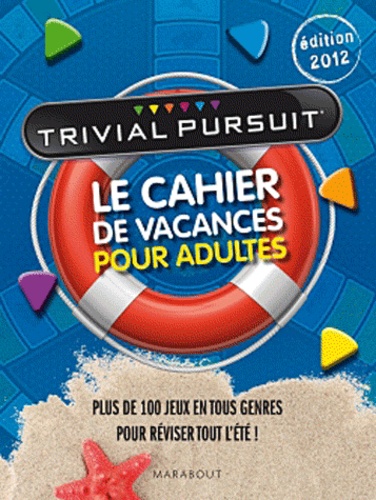 Trivial Pursuit Le Cahier De Vacances Pour Adultes - 