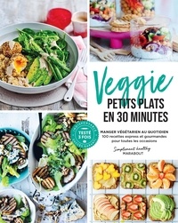 Téléchargement de livres électroniques Veggie - Petits plats en 30 minutes  - Manger végétarien au quotidien - 100 recettes express et gourmandes pour toutes les occasions par Marabout (Litterature Francaise) 9782501172363 