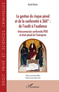 La gestion du risque pénal et de la conformité à 360° : de l'audit à l'audience