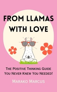  Marako Marcus - From Llamas with Love: The Positive Thinking Guide You Never Knew You Needed!.