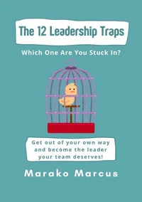 The 12 Leadership Traps: Which One Are You Stuck In?
