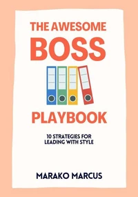 The Awesome Boss Playbook: 10 Strategies for Leading with Style