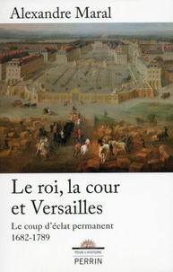 Le roi, la cour et Versailles 1682-1789